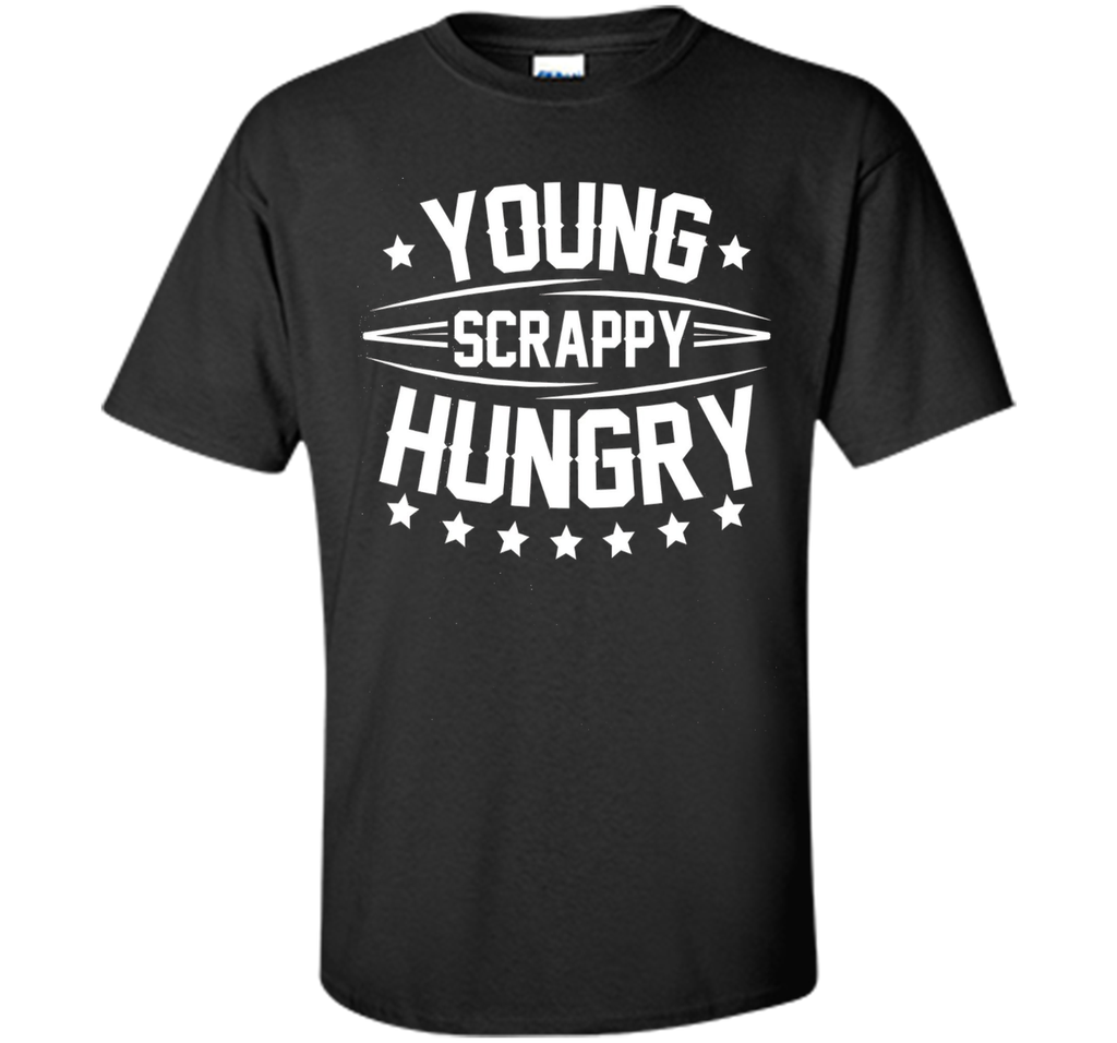 Young Scrappy and Hungry Shirt