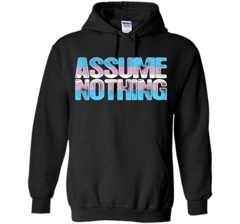 Assume Nothing Transgender Pride T-Shirt cool shirt