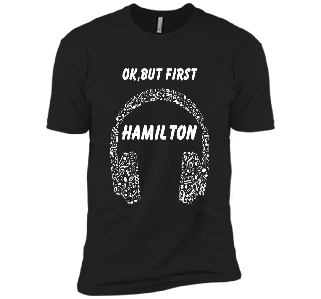 OK, BUT FIRST HAMILTON Ear Phones