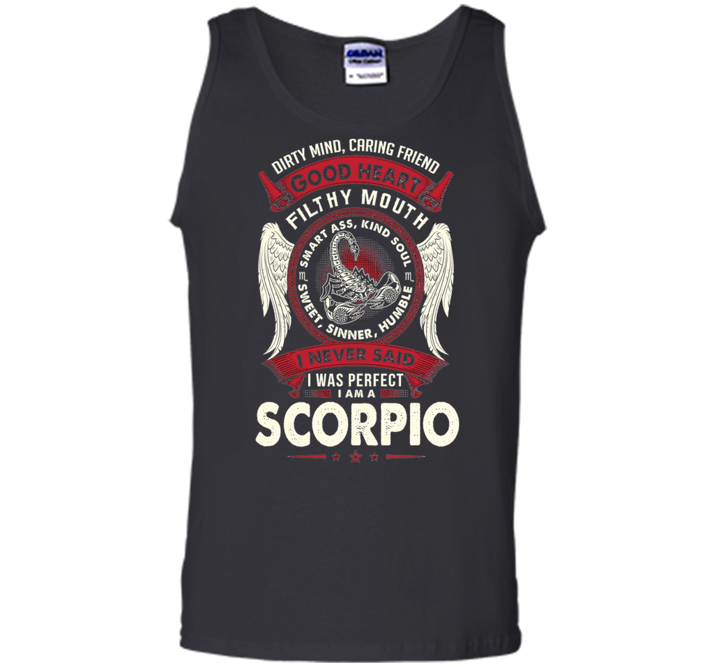 Dirty Mind Caring Friend Good Heart I'm Am A Scorpio T Shirt
