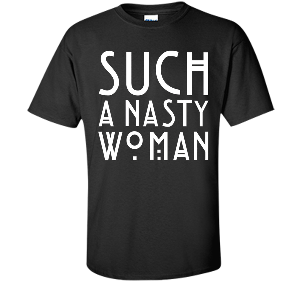Trump: Such A Nasty Woman T-shirt