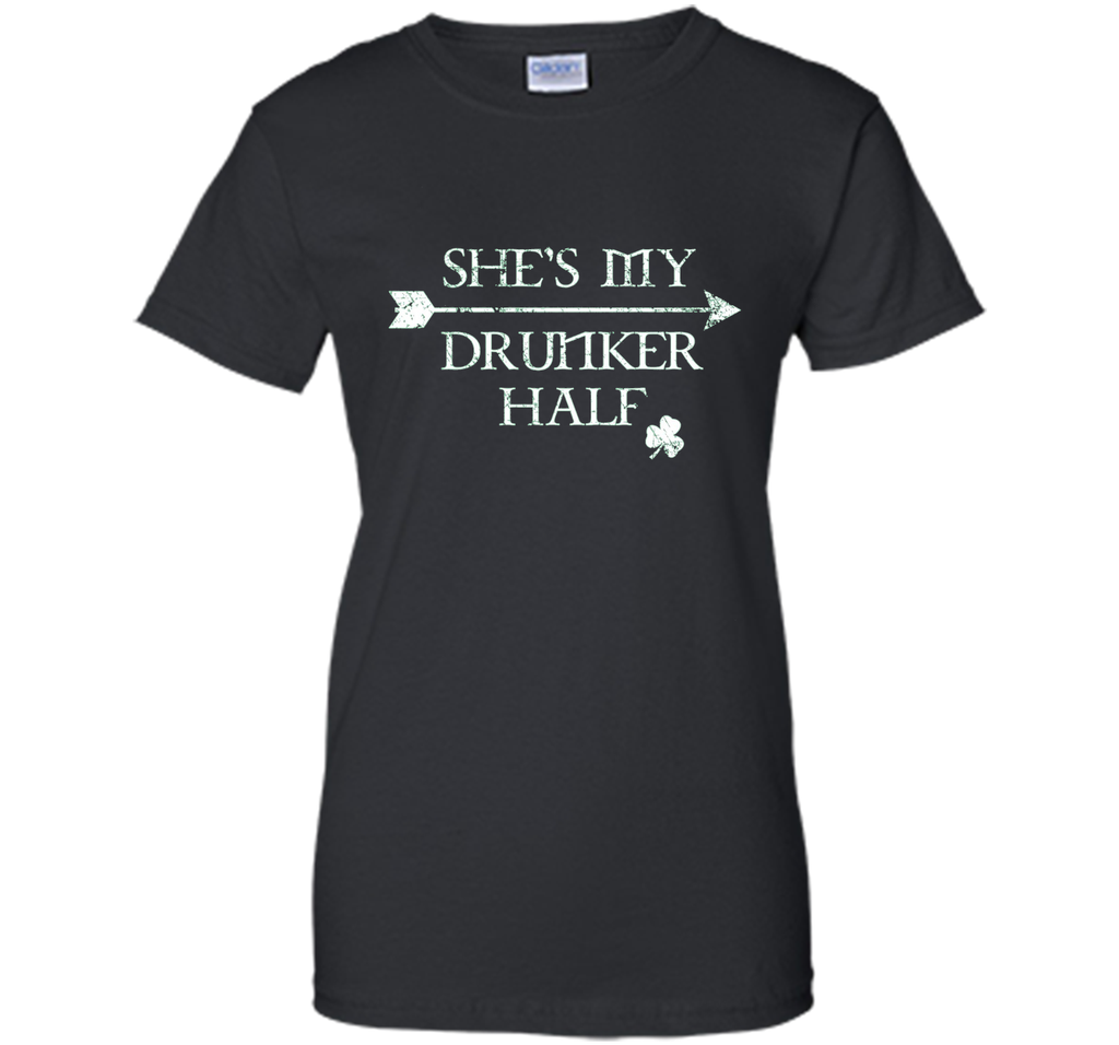 She's My Drunker Half Shirt Funny St. Patrick's Day Pub Gift
