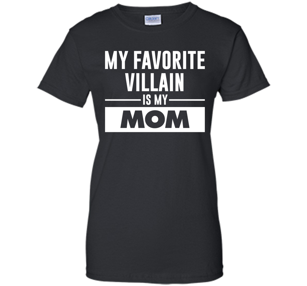 My Favorite Villain is My Mom Funny Graphic T-shirt T-Shirt