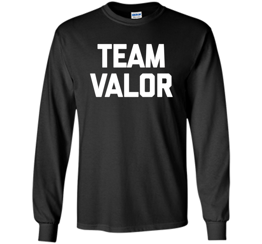 Team Valor T-Shirt funny saying sarcastic novelty humor cool