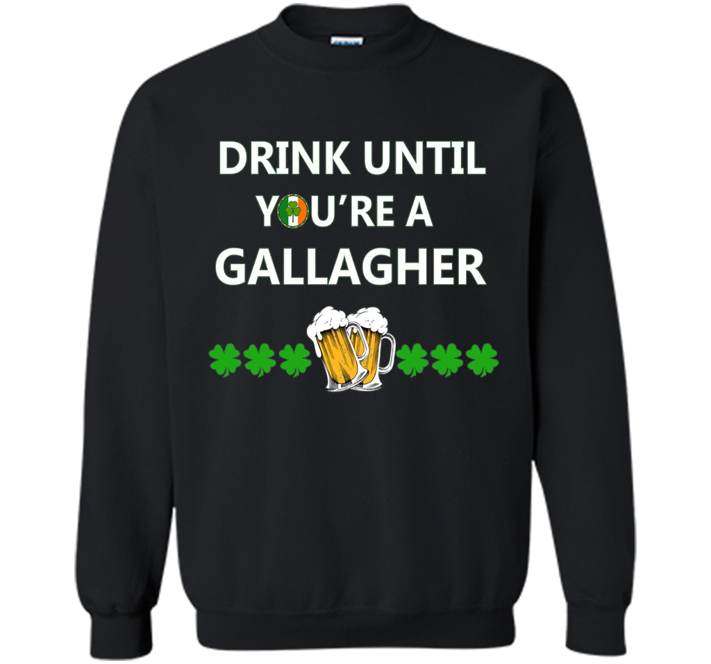 Drink Until You are a Gallagher T shirt Saint Patricks Day