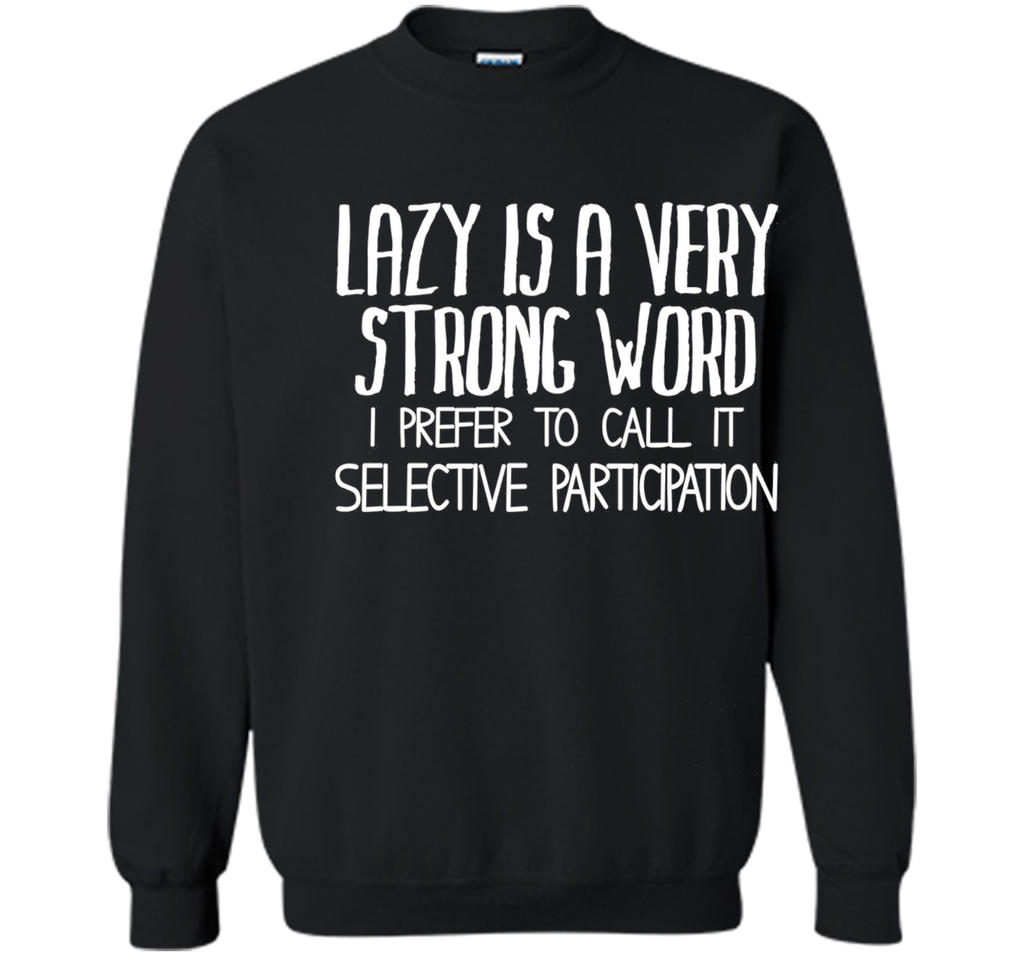 Lazy Is A Very Strong Word Funny Unisex Fit Slogan T-Shirt