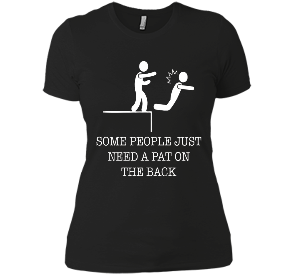 Some People Just Need A Pat On the Back Funny T-Shirts