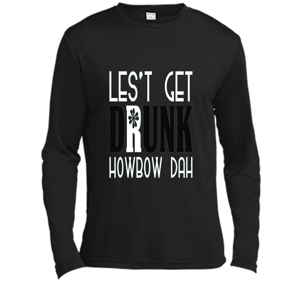 Let's Get Drunk Howbow Dah St Patricks Day T Shirt