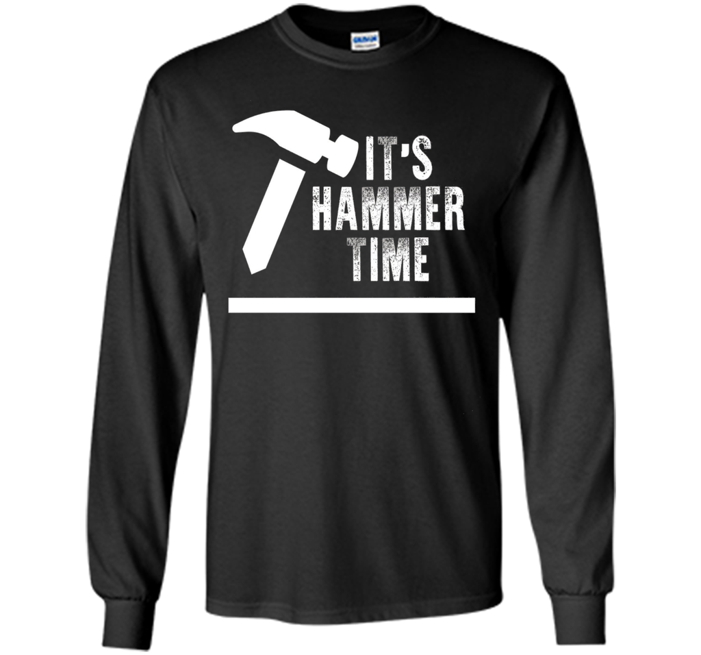 Funny Its Hammer Time Carpenter T-shirt Fathers Day Gift