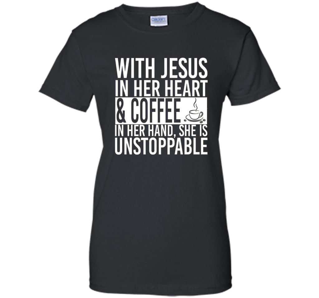With Jesus In Her Heart And Coffee In Her Hand Tee Shirt