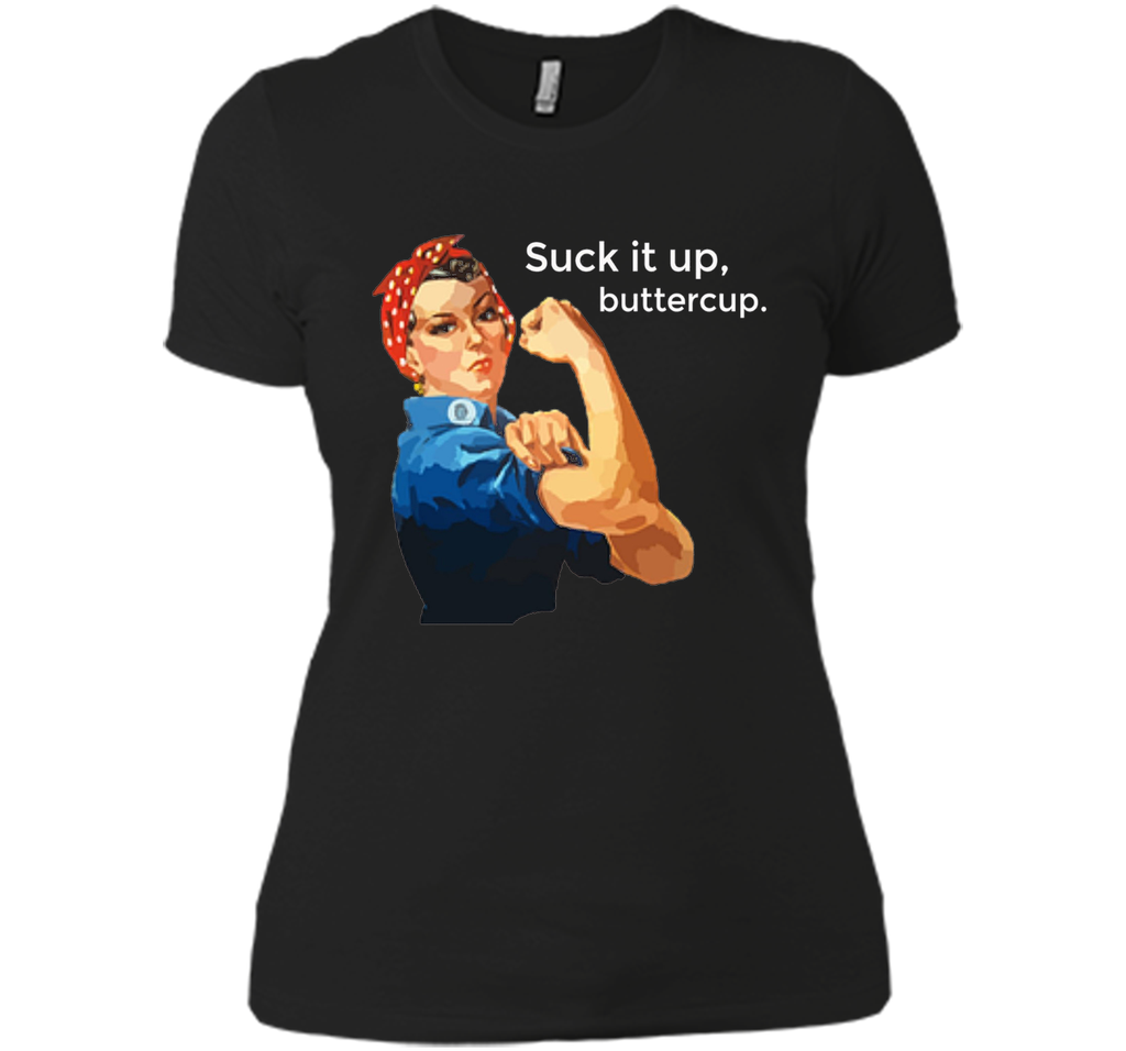 Suck It Up Buttercup Rosie the Riveter Hard Core T-Shirt