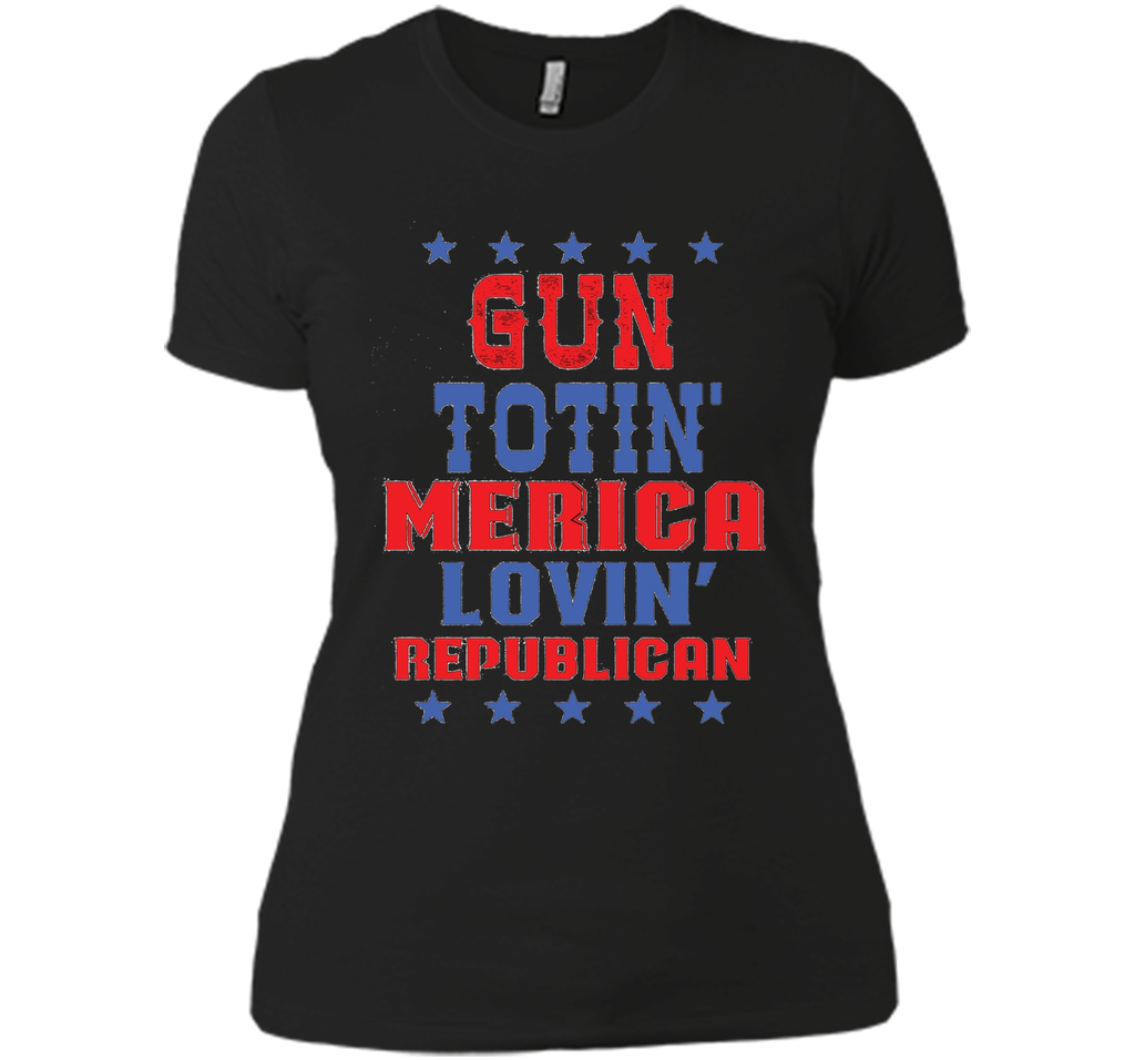 Gun Totin America Lovin Republican T-shirt