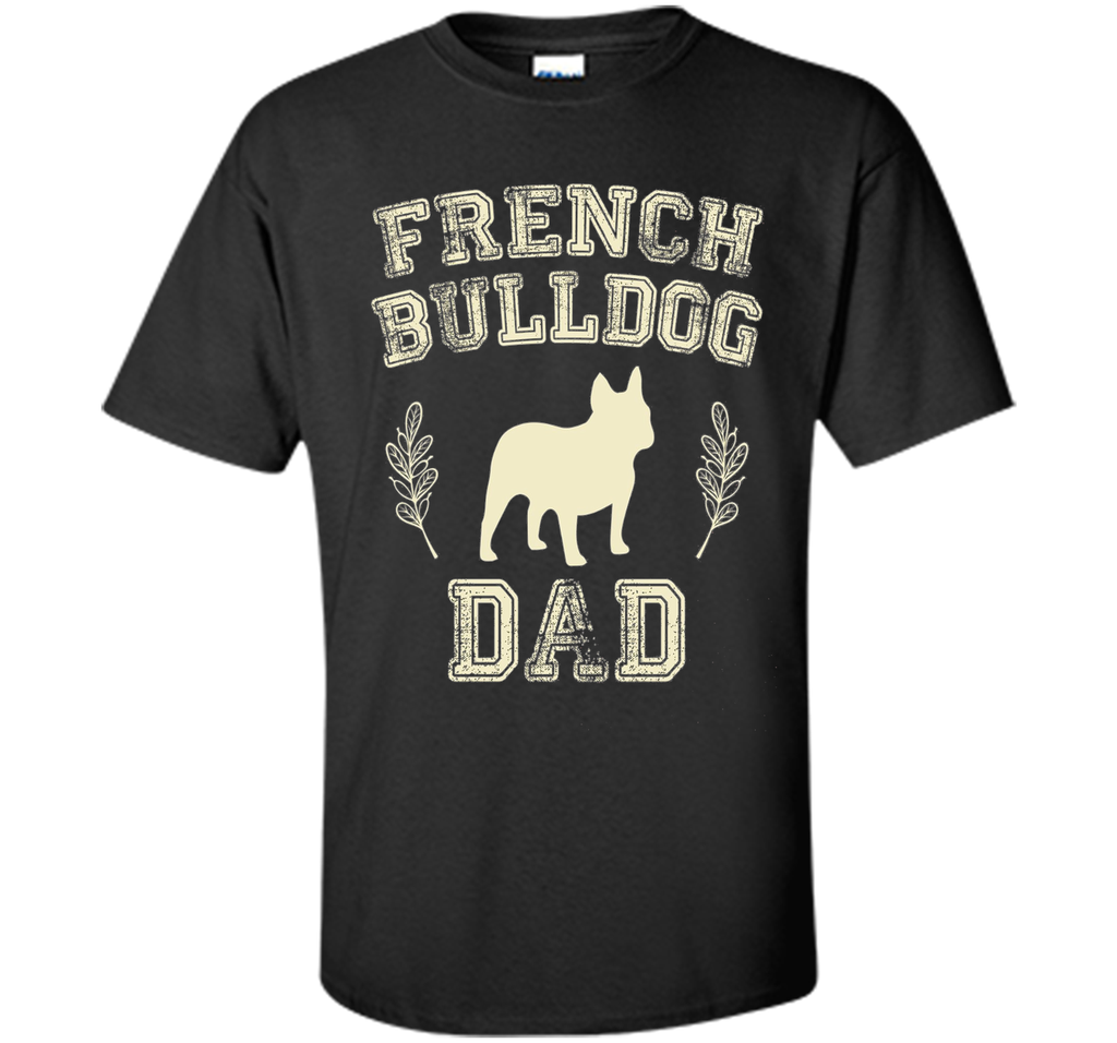 French Bulldog Dad Shirt Dog Lover Father's Day Gift for Him