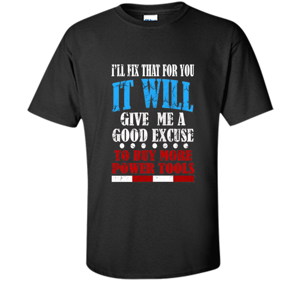 FUNNY FIX IT T-SHIRT Power Tools Father's Day Gift