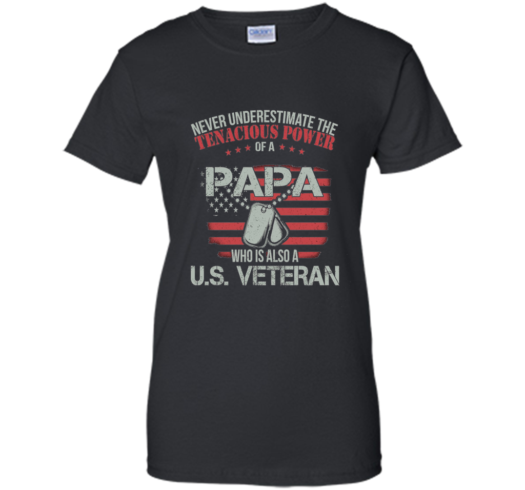 PAPA WHO IS ALSO A U.S. VETERAN T-shirt