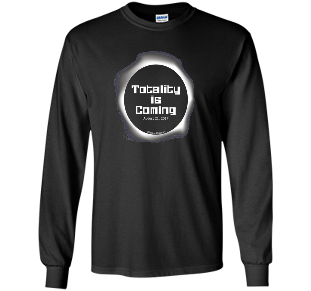 Totality is Coming Solar Eclipse T Shirt