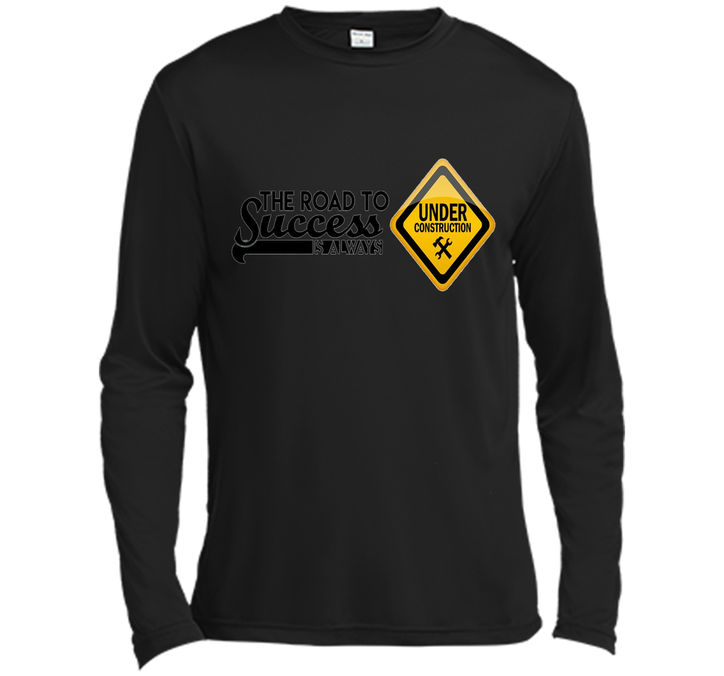 The Road To Success is Always Under Construction T-Shirt