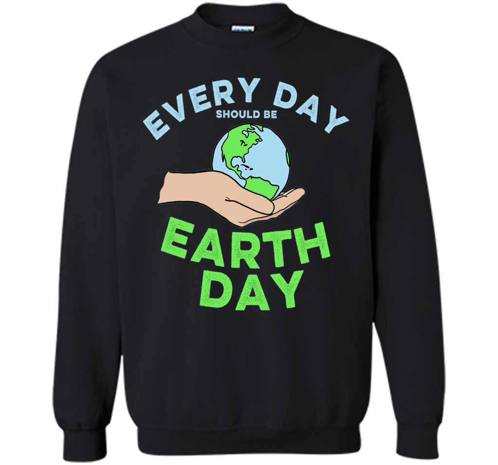 Every Day Should Be Earth Day - April Holiday T-shirt