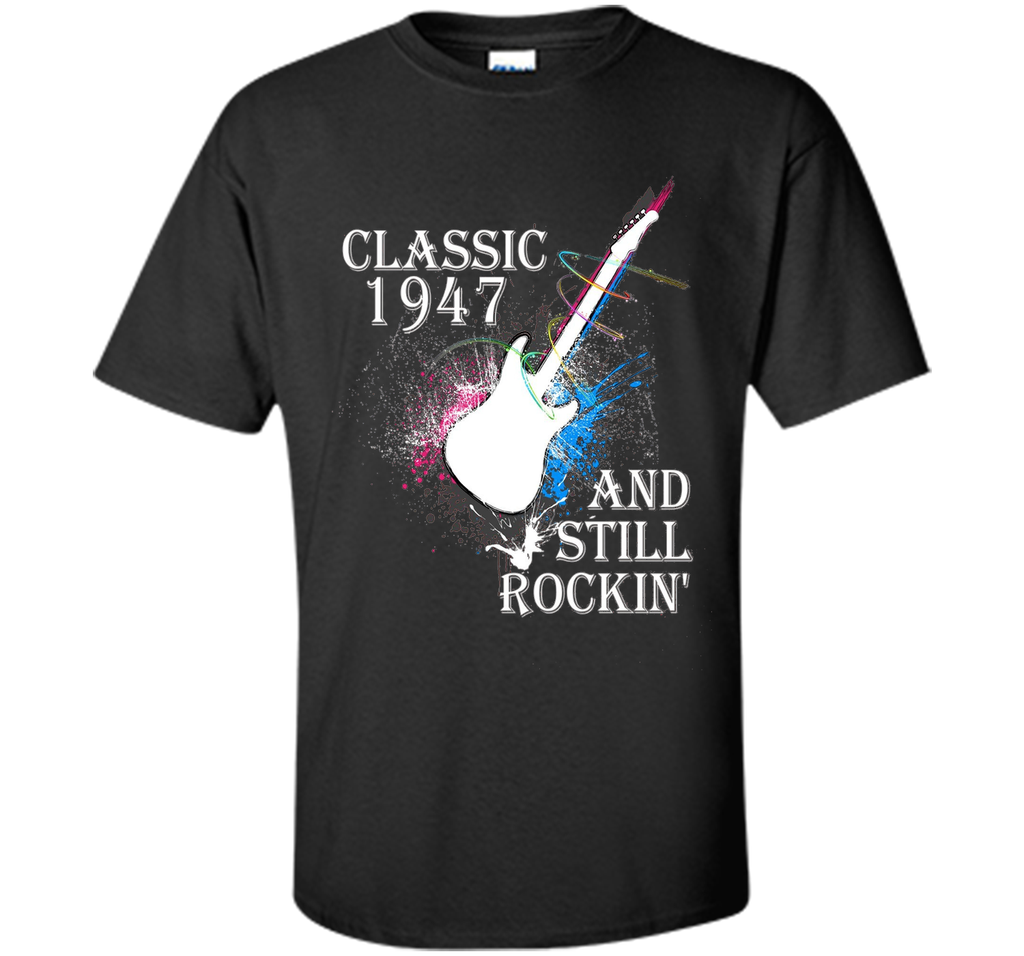 Classic Since 1947 And Still Rockin'. 69th Birthday Gift.
