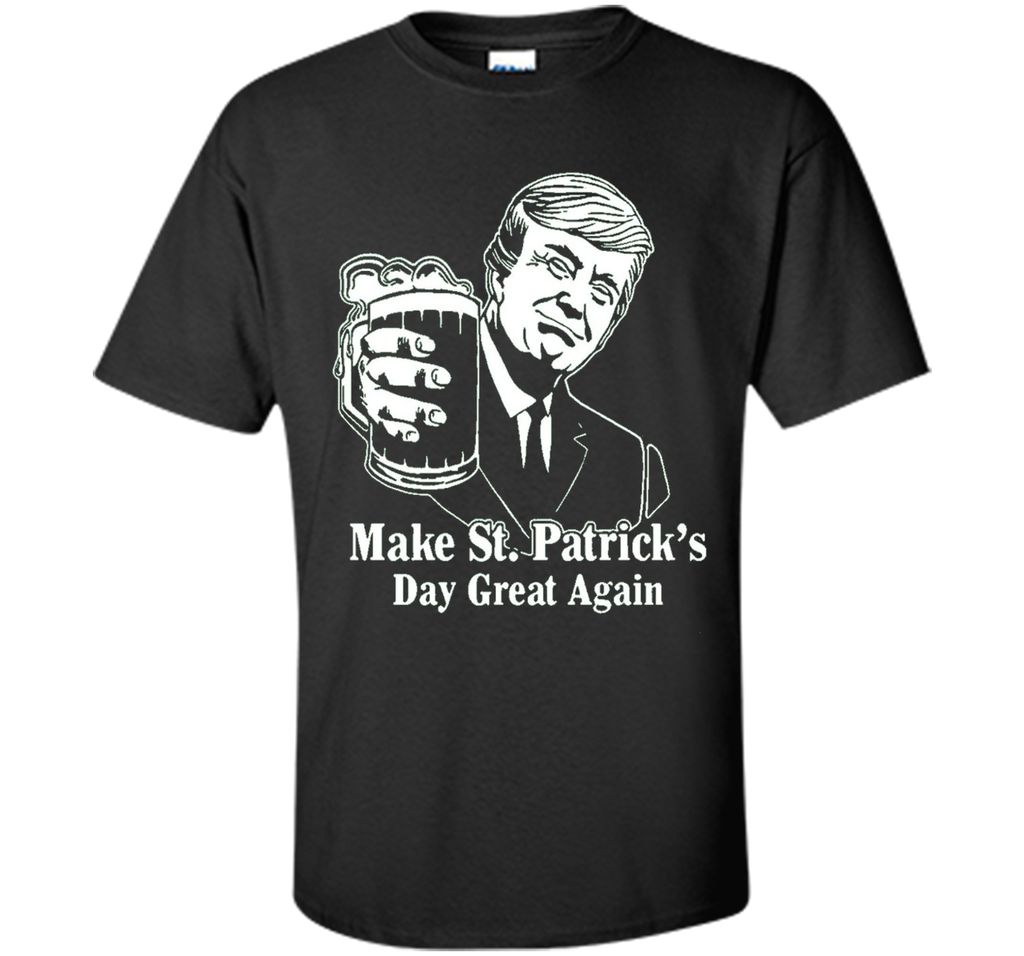Trump Make St. Patrick's Day Great Again T-Shirt