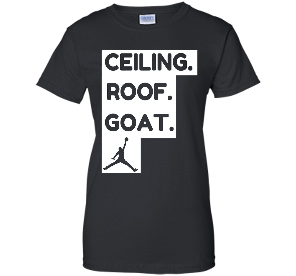 ceiling roof goat t-shirt ceiling is the roof tshirt