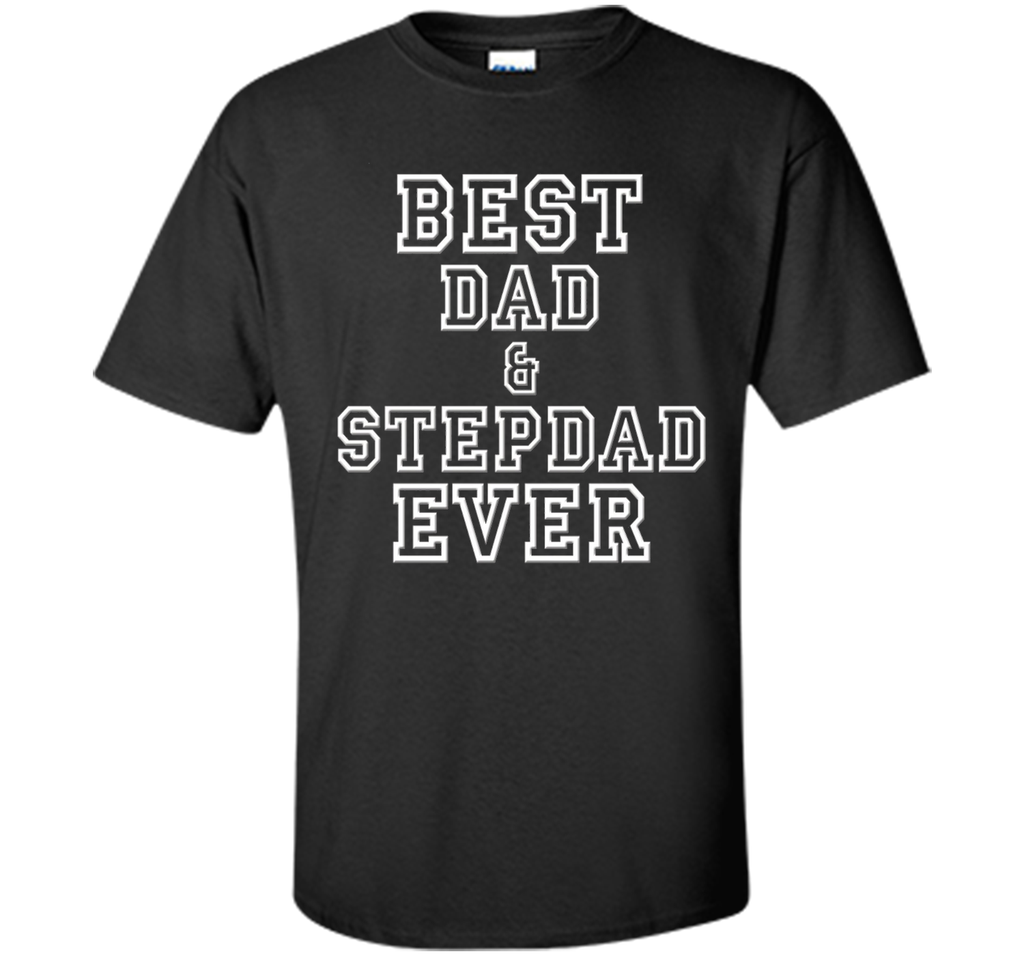Best Dad & Stepdad Ever Funny Father's Day Holiday T-Shirt