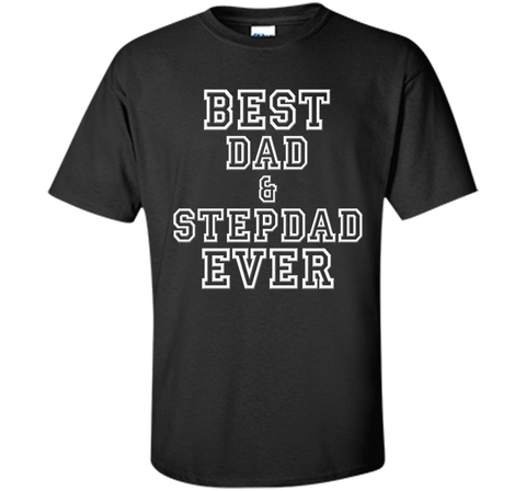 Best Dad & Stepdad Ever Funny Father's Day Holiday T-Shirt