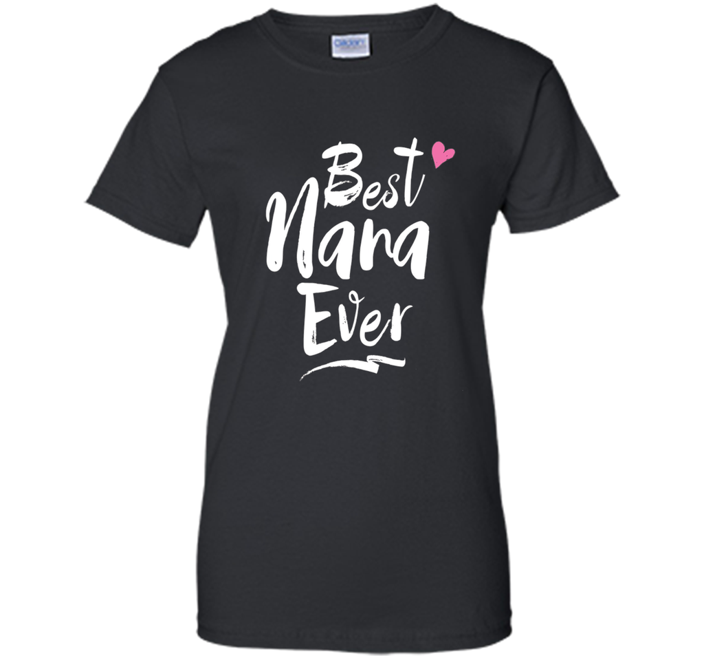 Best Nana Ever Love T Shirt For Grandmother Grandma
