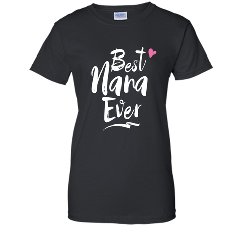 Best Nana Ever Love T Shirt For Grandmother Grandma
