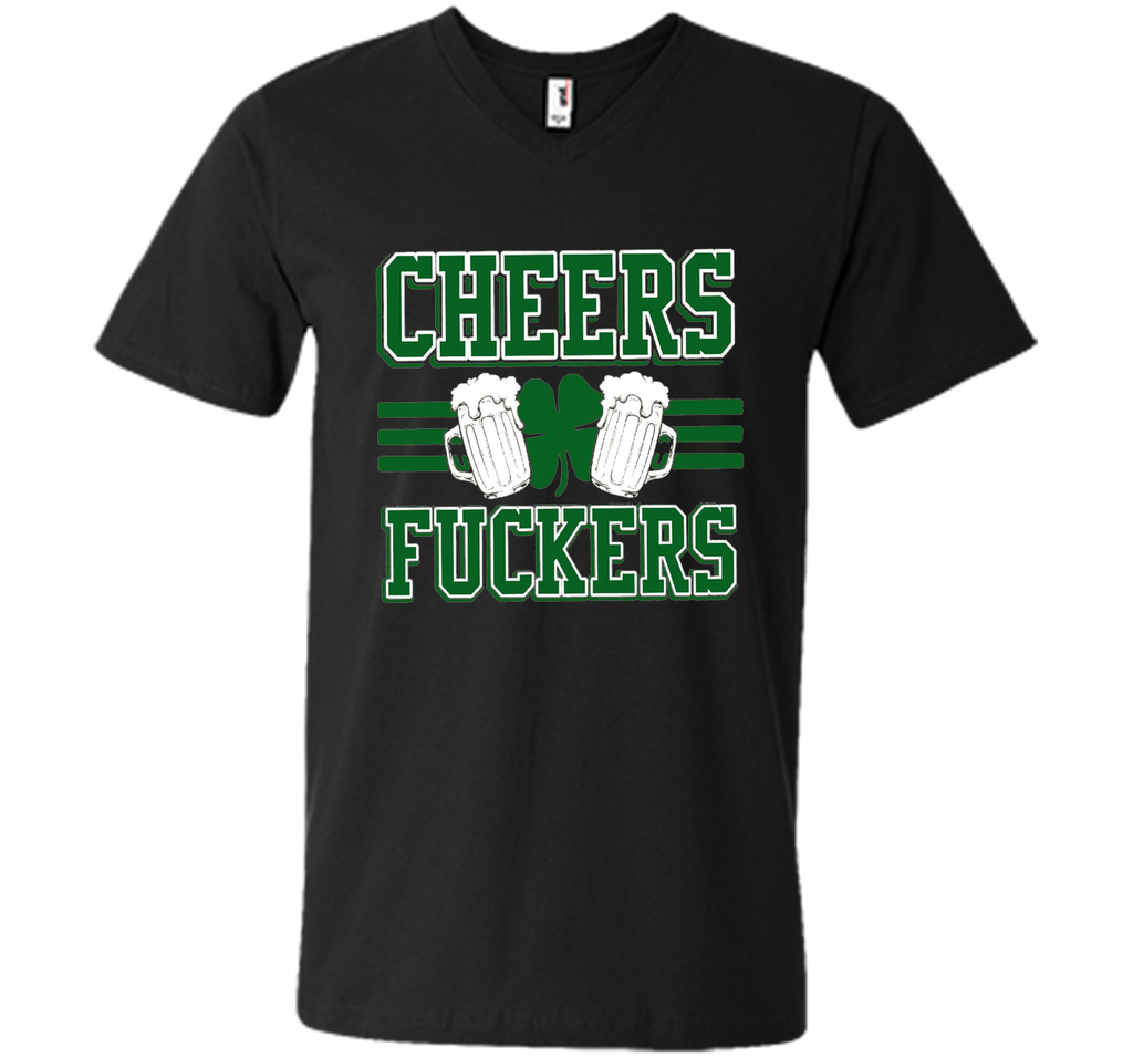 Cheers Fuckers Funny Irish Drinking St. Patrick's Day Shirt