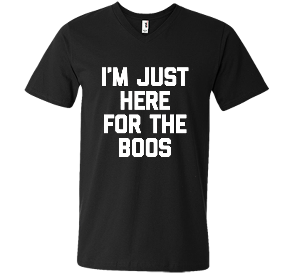 I'm Just Here For The Boos T-Shirt funny saying halloween