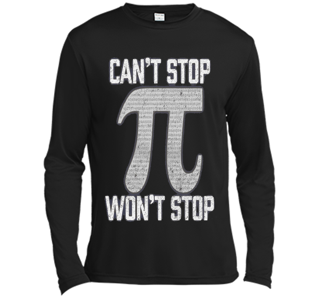 Pi Can't Stop Won't Stop Pi Day 3.14 Funny Math Geek T-Shirt