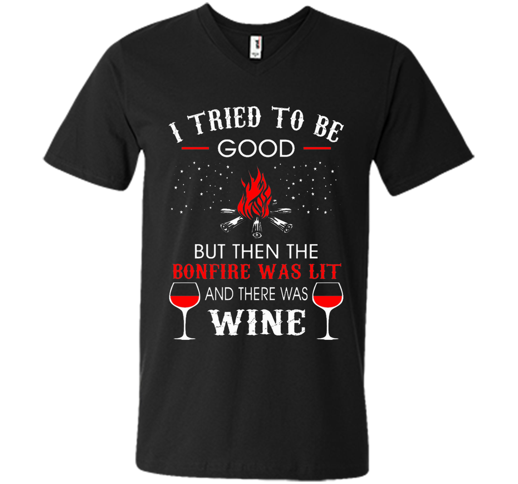 I Tried Be Good But Then Bonfire Lit Wine Camping T-Shirt T-Shirt