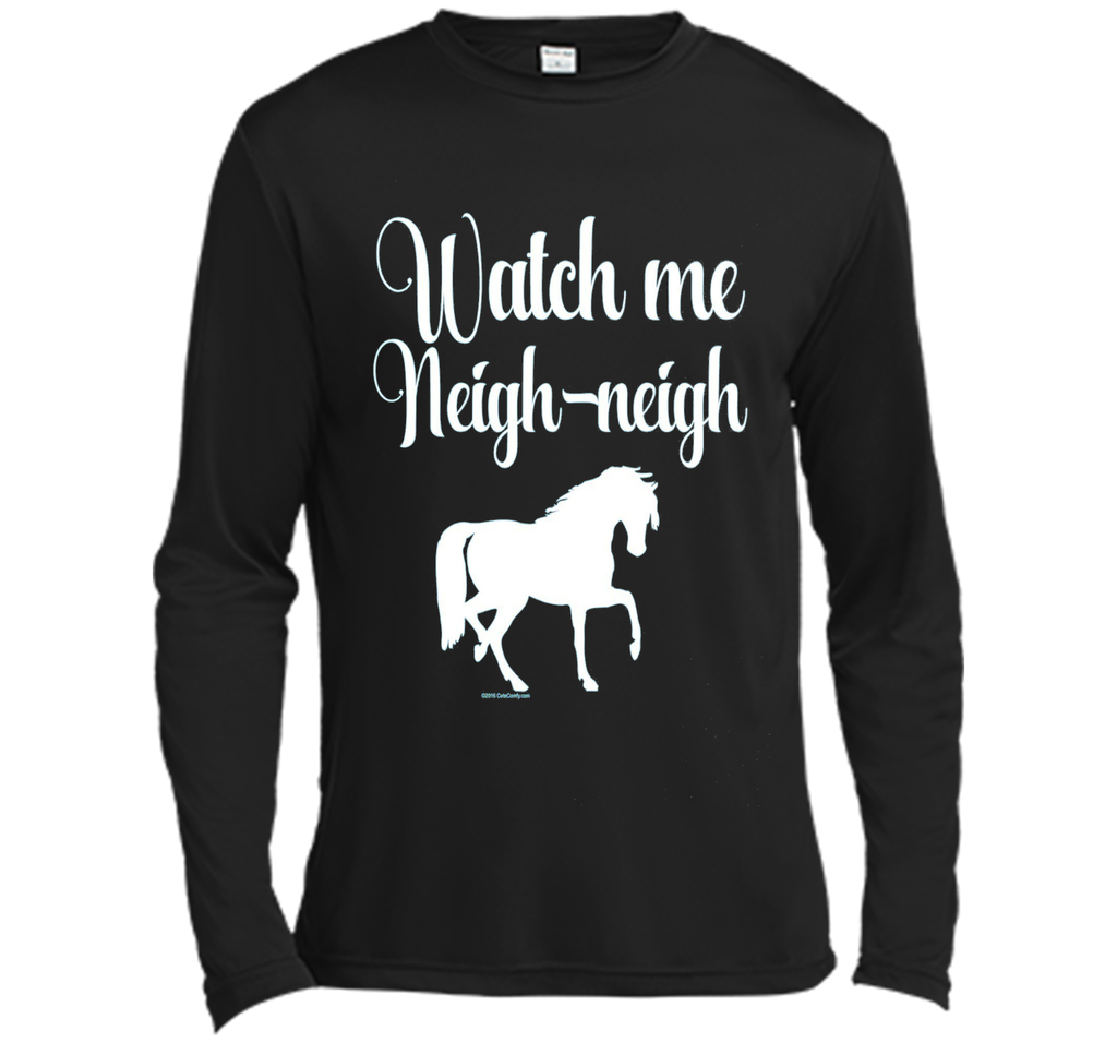Watch me Neigh Neigh Funny Horse Lover T-Shirt