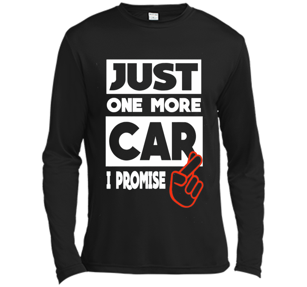 Just One More Car - I Promise T shirt