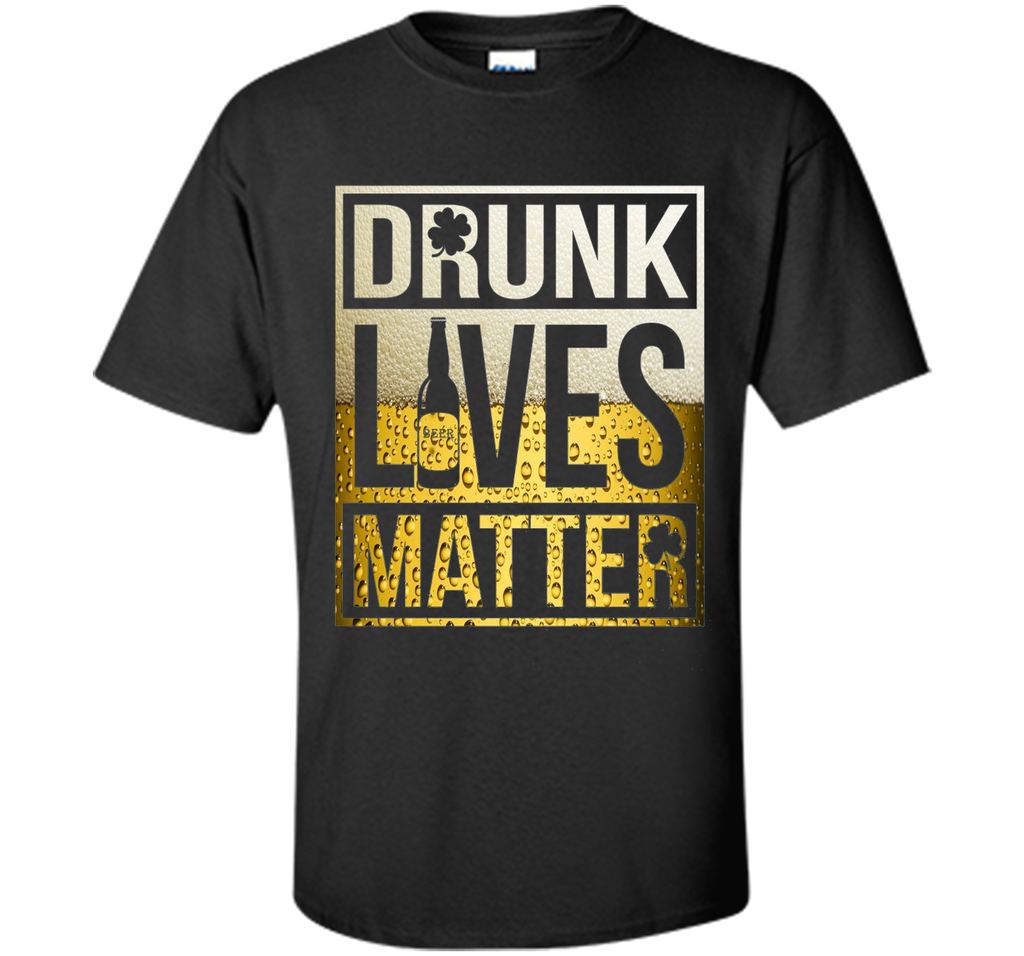 Drunk Lives Matter Shirt