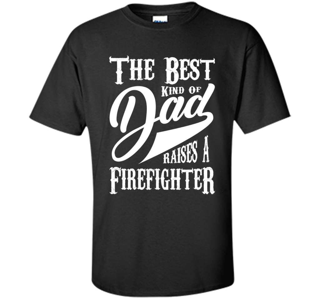 Men's Father's Day Gift T Shirt for a Firefighter 's Dad