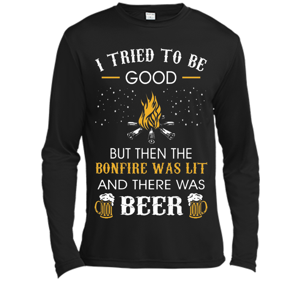 I Tried Be Good But Then Bonfire Lit Beer Camping T-Shirt T-Shirt