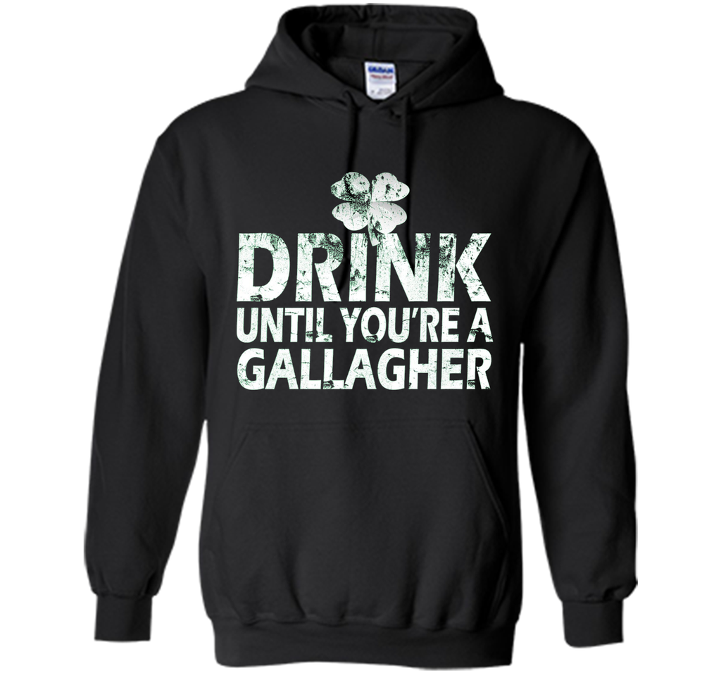 Drink Until You Are a Gallagher Funny Tee
