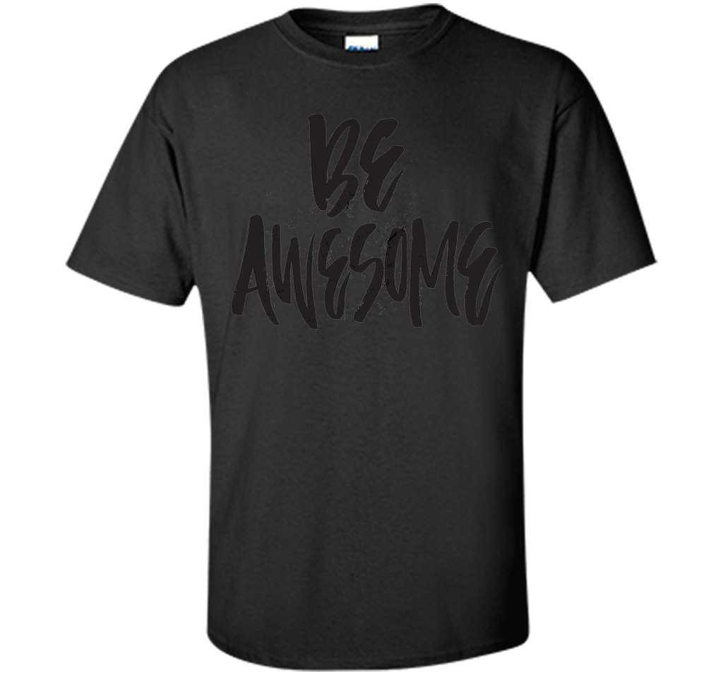 Be Awesome T-Shirt
