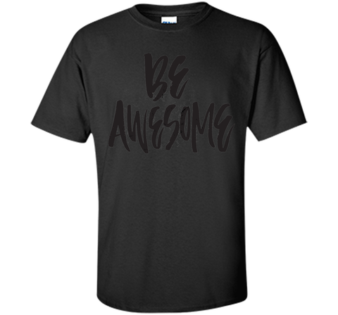 Be Awesome T-Shirt