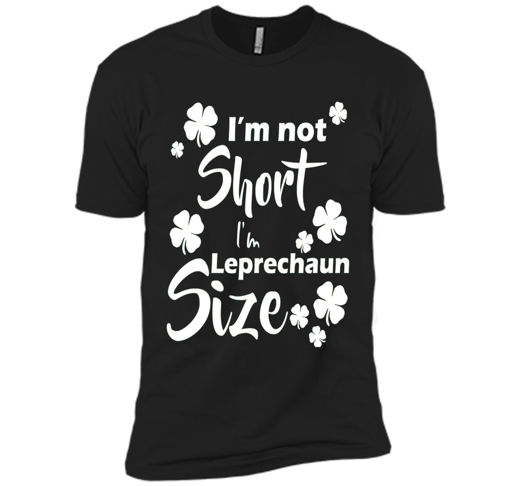 I'm not Short I'm Leprechaun Size Saint Patty's Day T-Shirt