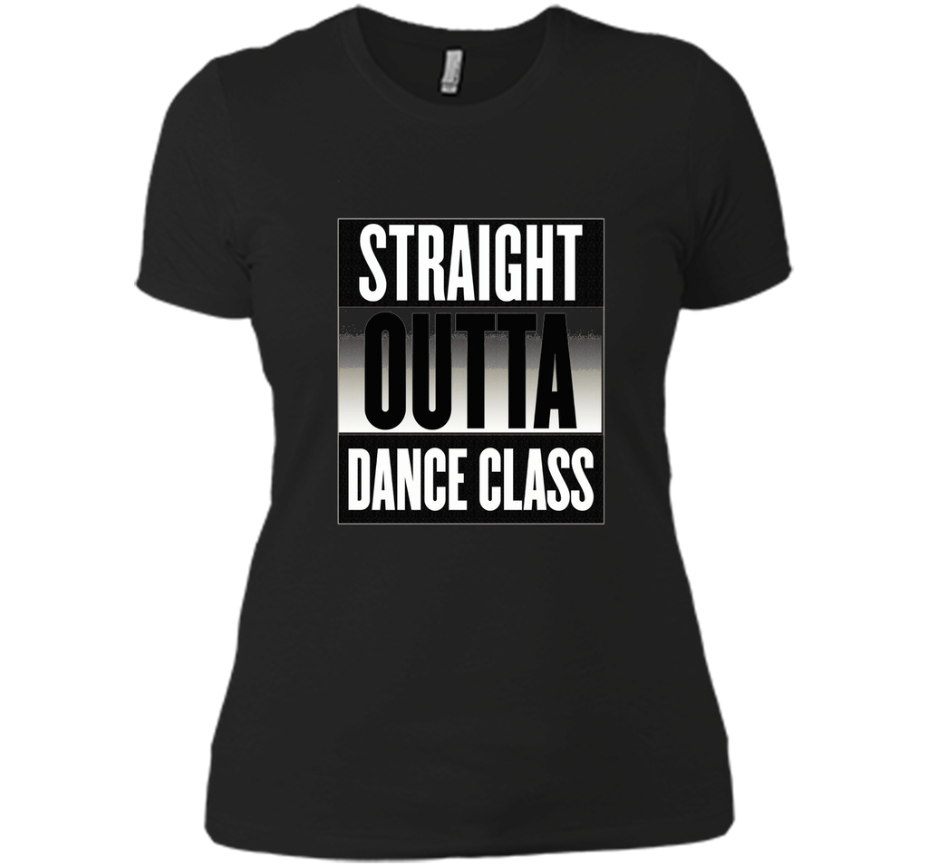 Straight Outta Dance Class T-shirt Ballet Tap Hip Hop Break