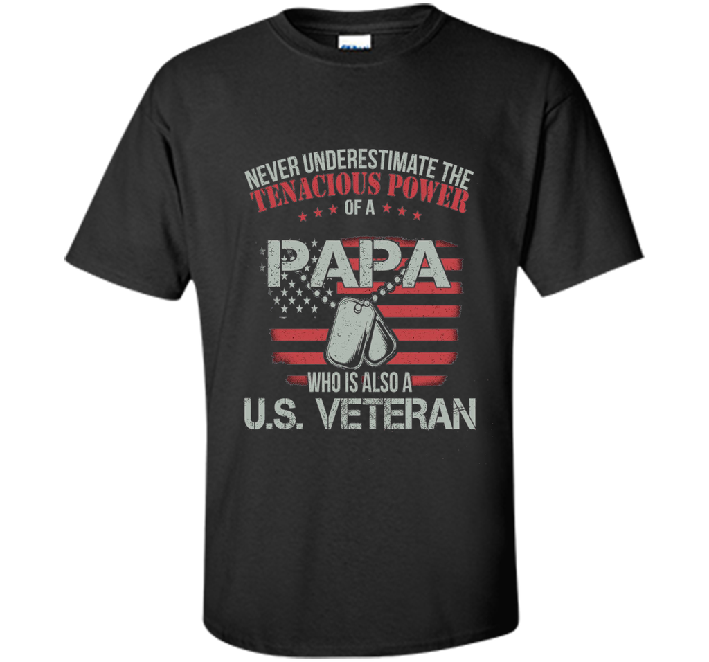 PAPA WHO IS ALSO A U.S. VETERAN T-shirt