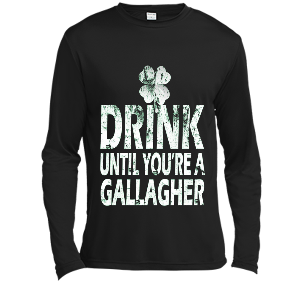 Drink Until You Are a Gallagher Funny Tee