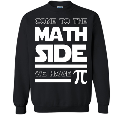 Come To The Math Side We Have Pi T-shirt Math Lover