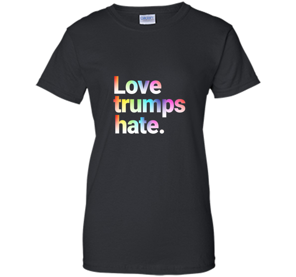 Colorful Love Trumps Hate T Shirt Anti-Trump Sanders