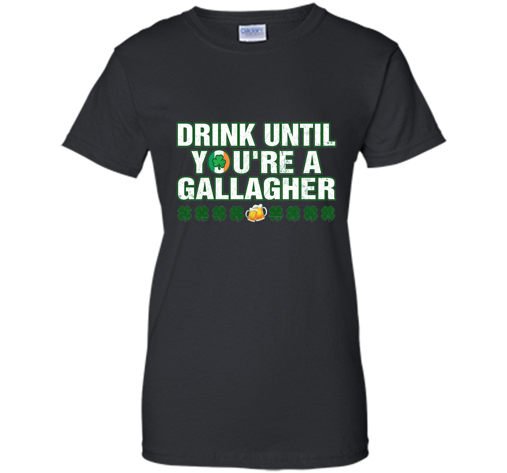 Drink until you're a Gallagher Patrick's Day shirt