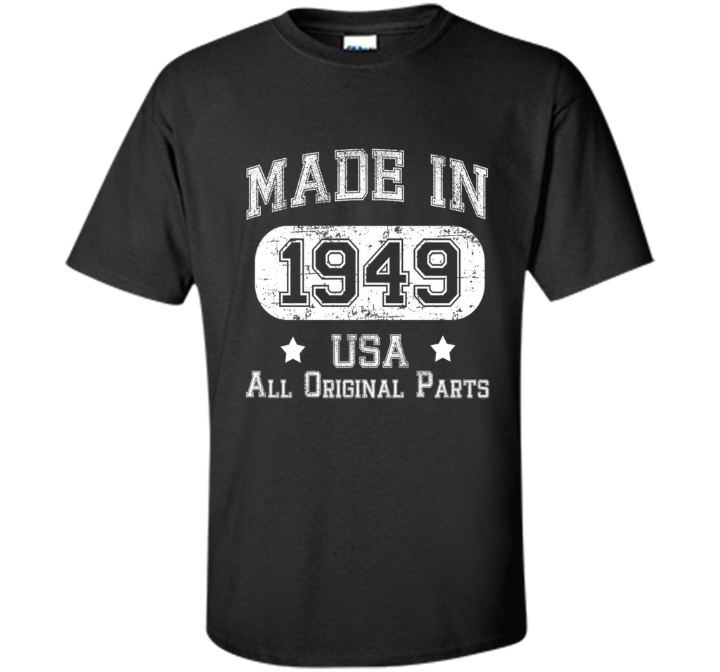 Made In 1949 - USA All Original Parts - Birthday T Shirt
