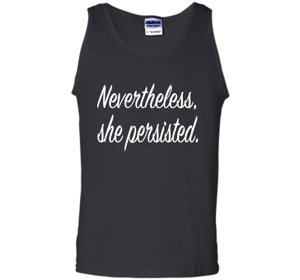 Nevertheless, She Persisted. T-Shirt - She Persisted Shirt